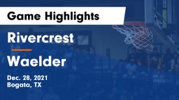 Rivercrest  vs Waelder Game Highlights - Dec. 28, 2021