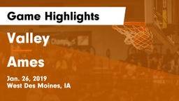 Valley  vs Ames  Game Highlights - Jan. 26, 2019