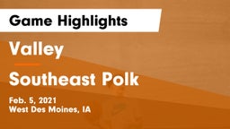 Valley  vs Southeast Polk  Game Highlights - Feb. 5, 2021