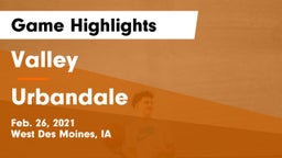 Valley  vs Urbandale  Game Highlights - Feb. 26, 2021