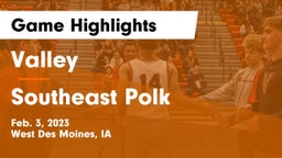Valley  vs Southeast Polk  Game Highlights - Feb. 3, 2023