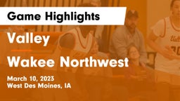 Valley  vs Wakee Northwest Game Highlights - March 10, 2023