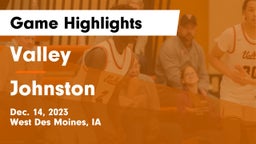 Valley  vs Johnston  Game Highlights - Dec. 14, 2023