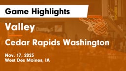 Valley  vs Cedar Rapids Washington  Game Highlights - Nov. 17, 2023