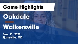 Oakdale  vs Walkersville  Game Highlights - Jan. 12, 2024