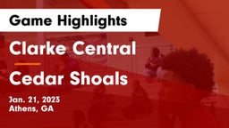 Clarke Central  vs Cedar Shoals   Game Highlights - Jan. 21, 2023