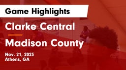 Clarke Central  vs Madison County  Game Highlights - Nov. 21, 2023