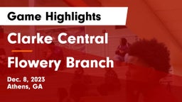 Clarke Central  vs Flowery Branch  Game Highlights - Dec. 8, 2023