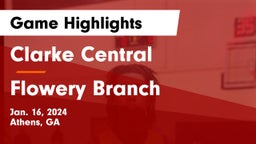 Clarke Central  vs Flowery Branch  Game Highlights - Jan. 16, 2024