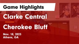 Clarke Central  vs Cherokee Bluff   Game Highlights - Nov. 18, 2023