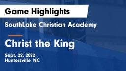 SouthLake Christian Academy vs Christ the King Game Highlights - Sept. 22, 2022