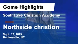 SouthLake Christian Academy vs Northside christian Game Highlights - Sept. 12, 2023