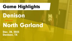 Denison  vs North Garland  Game Highlights - Dec. 28, 2023