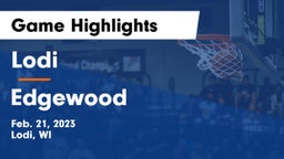 Lodi  vs Edgewood  Game Highlights - Feb. 21, 2023