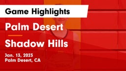 Palm Desert  vs Shadow Hills  Game Highlights - Jan. 13, 2023