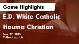 E.D. White Catholic  vs Houma Christian Game Highlights - Jan. 27, 2023