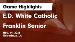 E.D. White Catholic  vs Franklin Senior  Game Highlights - Nov. 14, 2023