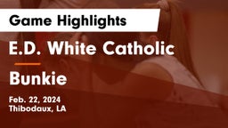 E.D. White Catholic  vs Bunkie  Game Highlights - Feb. 22, 2024