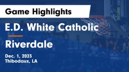 E.D. White Catholic  vs Riverdale Game Highlights - Dec. 1, 2023