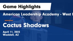 American Leadership Academy - West Foothills vs Cactus Shadows  Game Highlights - April 11, 2023