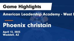 American Leadership Academy - West Foothills vs Phoenix christain Game Highlights - April 13, 2023