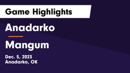Anadarko  vs Mangum  Game Highlights - Dec. 5, 2023