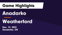 Anadarko  vs Weatherford  Game Highlights - Dec. 19, 2023
