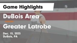 DuBois Area  vs Greater Latrobe  Game Highlights - Dec. 15, 2023