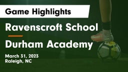 Ravenscroft School vs Durham Academy Game Highlights - March 31, 2023