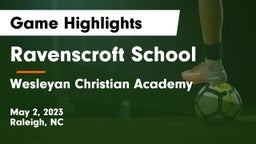 Ravenscroft School vs Wesleyan Christian Academy Game Highlights - May 2, 2023