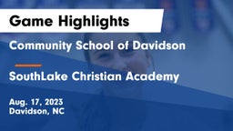Community School of Davidson vs SouthLake Christian Academy Game Highlights - Aug. 17, 2023