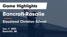 Bancroft-Rosalie  vs Siouxland Christian School Game Highlights - Jan. 7, 2023