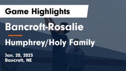 Bancroft-Rosalie  vs Humphrey/Holy Family  Game Highlights - Jan. 20, 2023