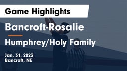 Bancroft-Rosalie  vs Humphrey/Holy Family  Game Highlights - Jan. 31, 2023