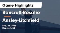 Bancroft-Rosalie  vs Ansley-Litchfield  Game Highlights - Feb. 28, 2023
