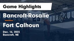 Bancroft-Rosalie  vs Fort Calhoun  Game Highlights - Dec. 16, 2023