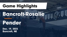 Bancroft-Rosalie  vs Pender  Game Highlights - Dec. 19, 2023