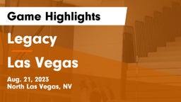 Legacy  vs Las Vegas  Game Highlights - Aug. 21, 2023