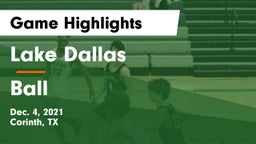 Lake Dallas  vs Ball  Game Highlights - Dec. 4, 2021