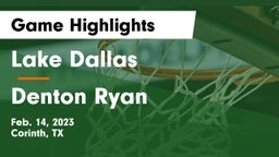 Lake Dallas  vs Denton Ryan  Game Highlights - Feb. 14, 2023