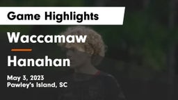 Waccamaw  vs Hanahan  Game Highlights - May 3, 2023