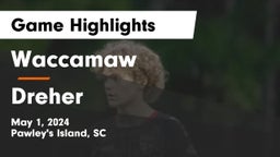 Waccamaw  vs Dreher Game Highlights - May 1, 2024