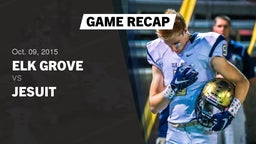 Recap: Elk Grove  vs. Jesuit  2015