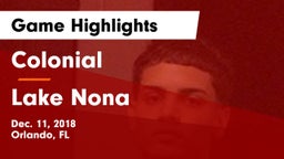 Colonial  vs Lake Nona  Game Highlights - Dec. 11, 2018