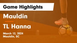Mauldin  vs TL Hanna Game Highlights - March 12, 2024