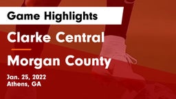 Clarke Central  vs Morgan County  Game Highlights - Jan. 25, 2022