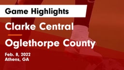 Clarke Central  vs Oglethorpe County  Game Highlights - Feb. 8, 2022