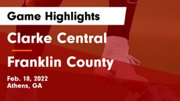 Clarke Central  vs Franklin County  Game Highlights - Feb. 18, 2022
