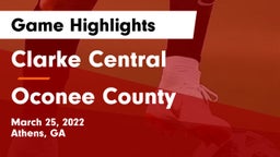 Clarke Central  vs Oconee County  Game Highlights - March 25, 2022