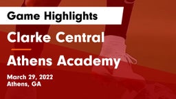 Clarke Central  vs Athens Academy Game Highlights - March 29, 2022
